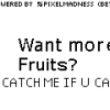 Want more fruits? Catch me if you can